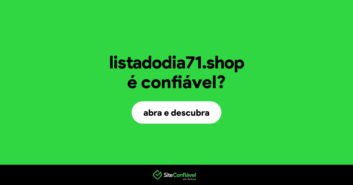 O site listadodia71.shop é confiável?