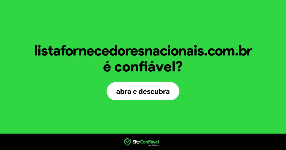 O site listafornecedoresnacionais.com.br é confiável?