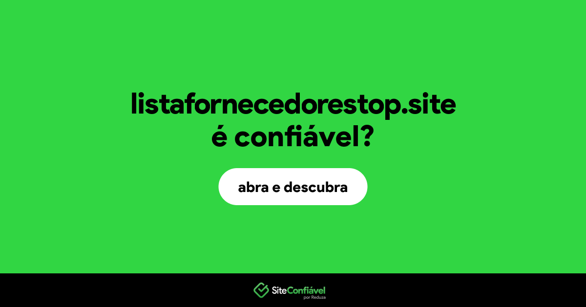 O site listafornecedorestop.site é confiável?