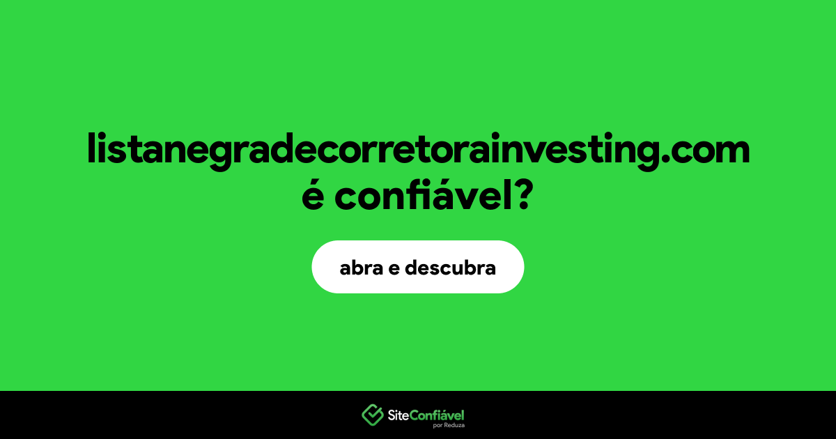 O site listanegradecorretorainvesting.com é confiável?