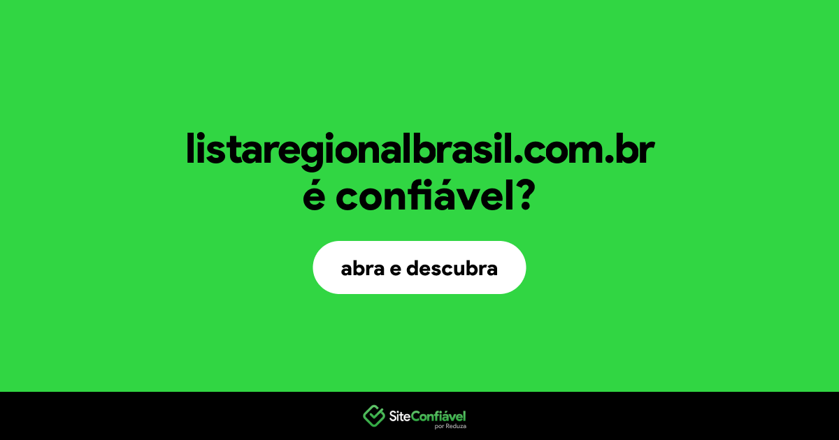 O site listaregionalbrasil.com.br é confiável?