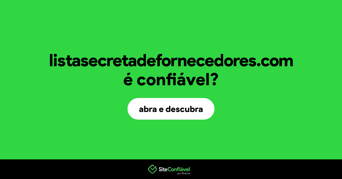 O site listasecretadefornecedores.com é confiável?