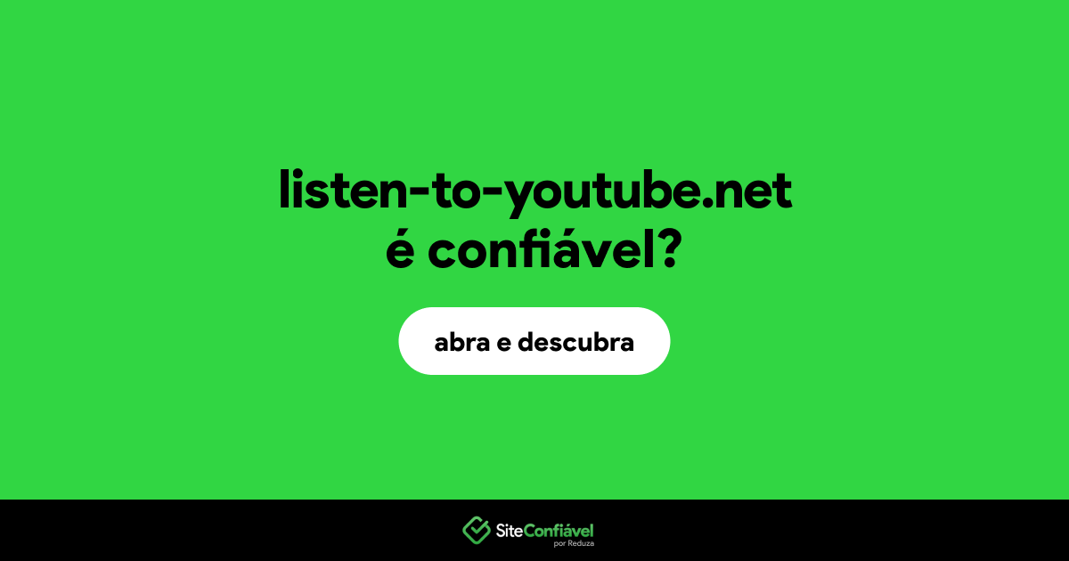 O site listen-to-youtube.net é confiável?