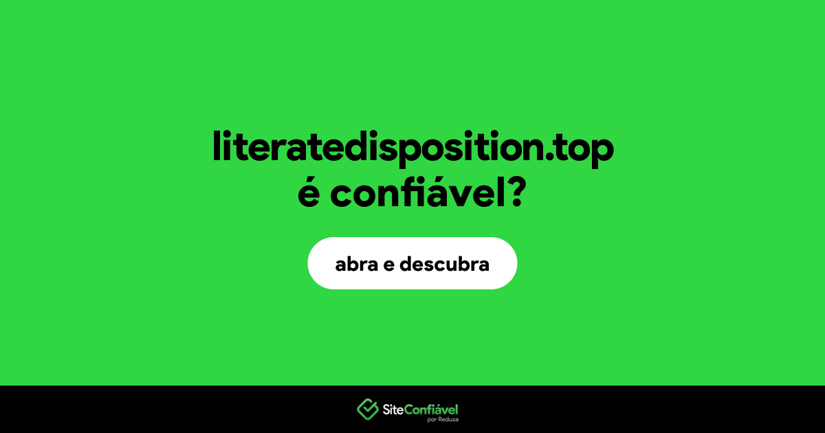 O site literatedisposition.top é confiável?