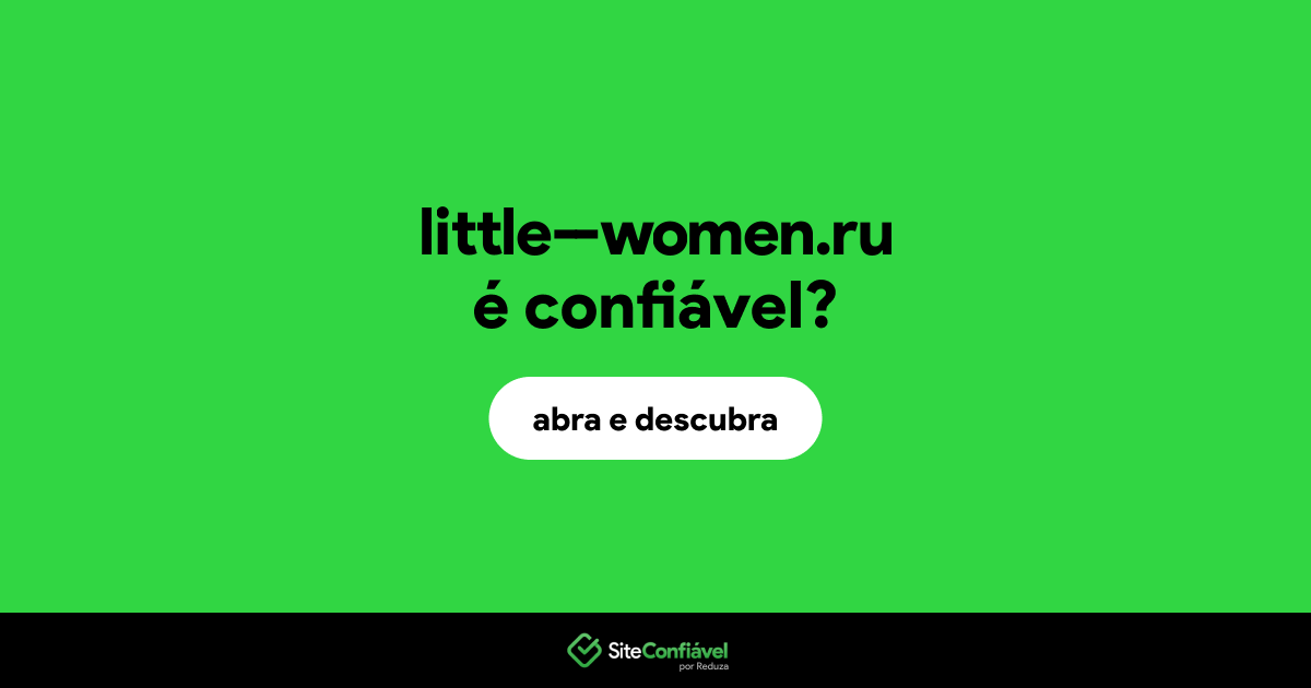 O site little--women.ru é confiável?