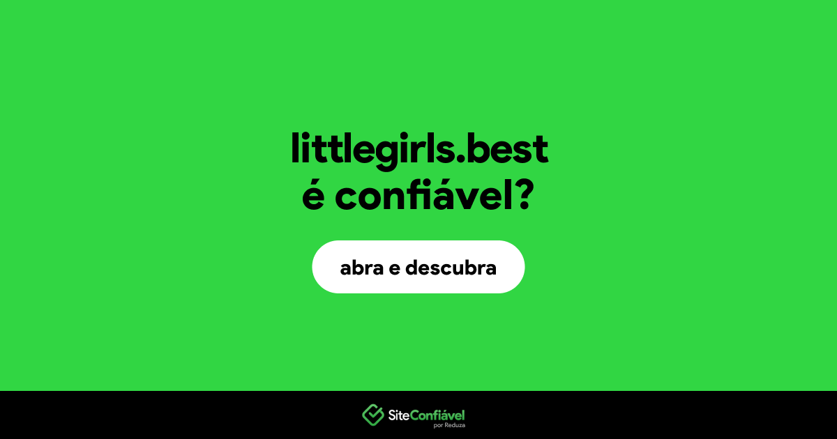 O site littlegirls.best é confiável?