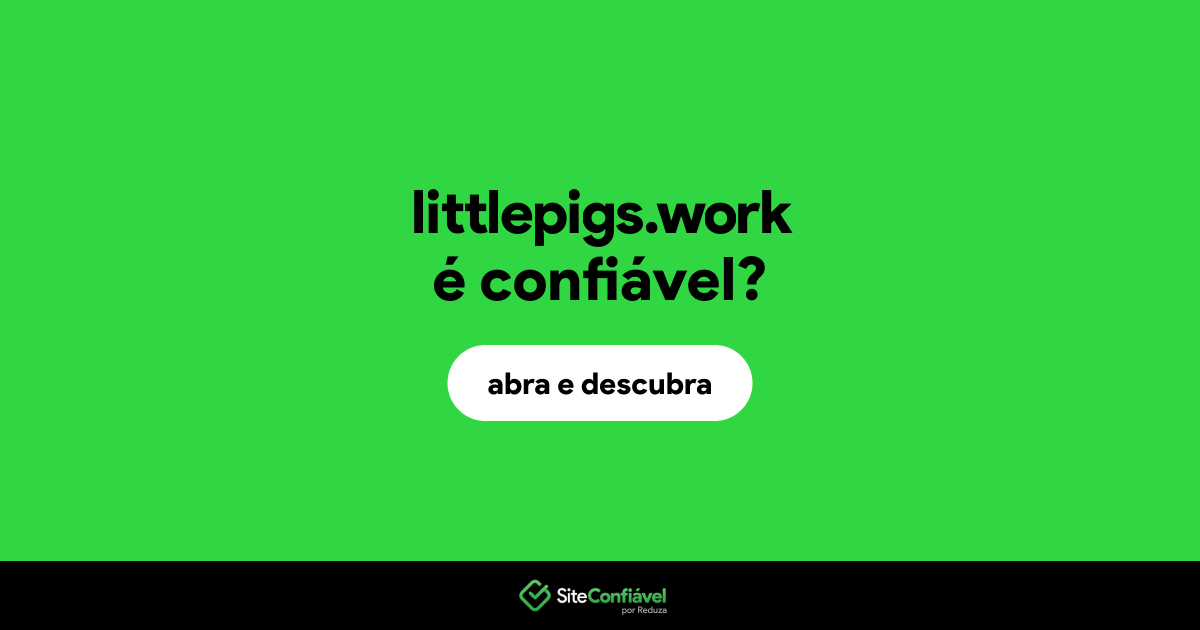 O site littlepigs.work é confiável?