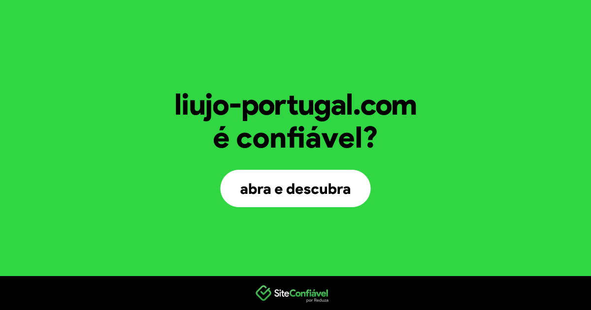 O site liujo-portugal.com é confiável?