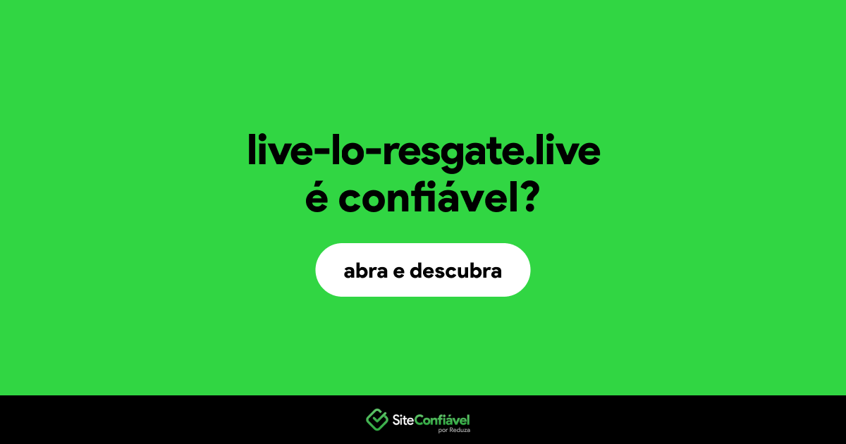 O site live-lo-resgate.live é confiável?