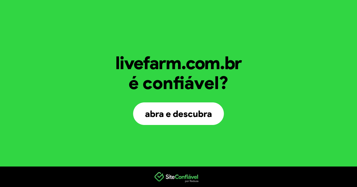 O site livefarm.com.br é confiável?