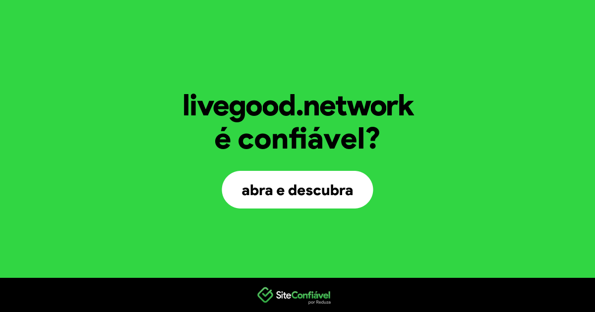 O site livegood.network é confiável?