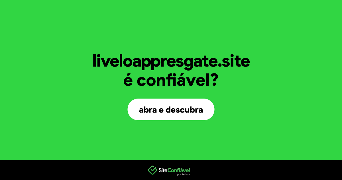 O site liveloappresgate.site é confiável?