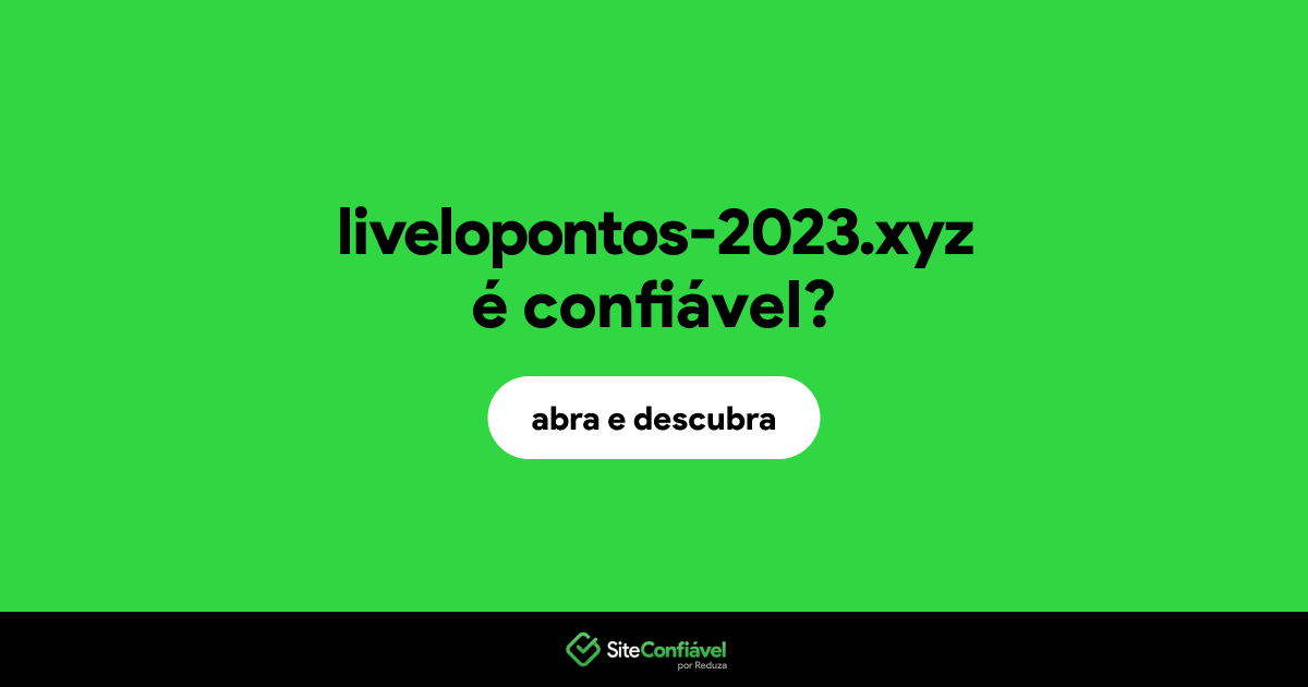 O site livelopontos-2023.xyz é confiável?