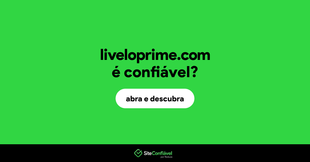 O site liveloprime.com é confiável?