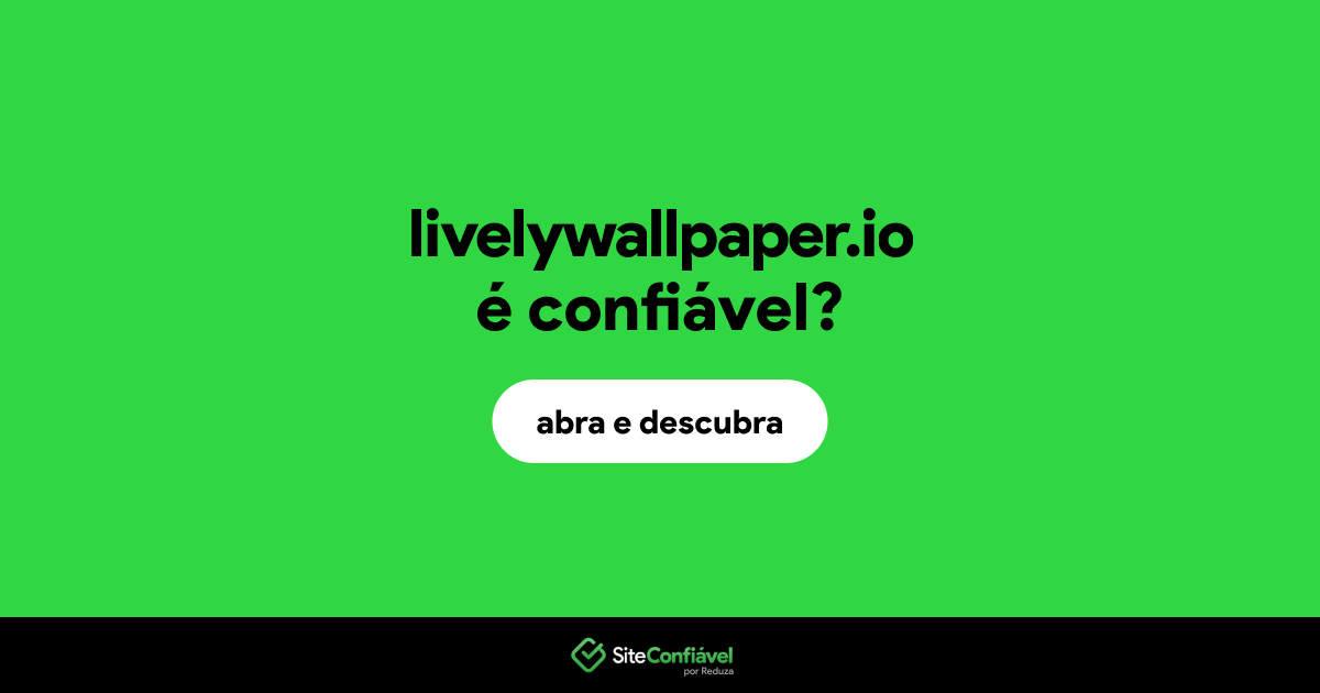 O site livelywallpaper.io é confiável?