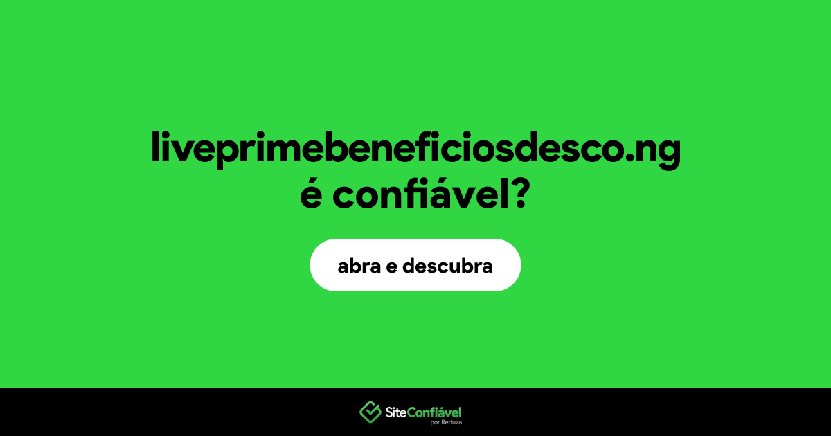 O site liveprimebeneficiosdesco.ng é confiável?
