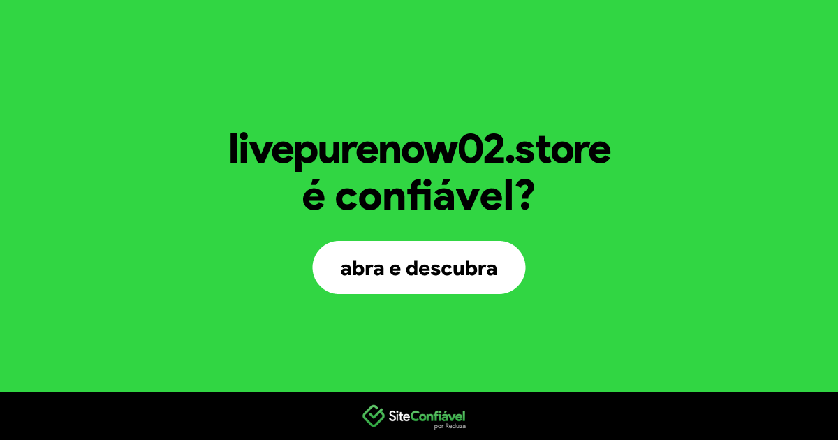 O site livepurenow02.store é confiável?