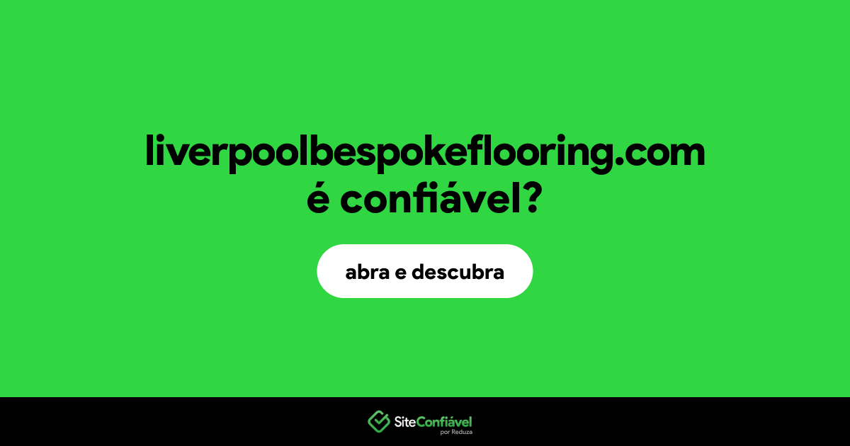 O site liverpoolbespokeflooring.com é confiável?