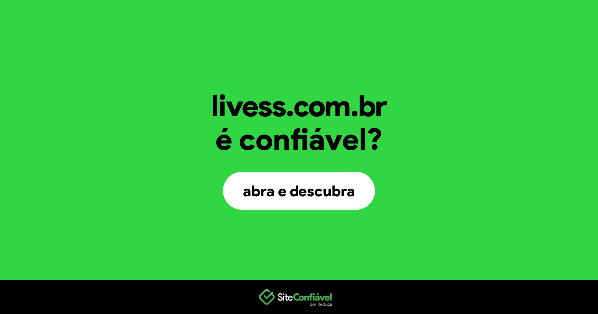 O site livess.com.br é confiável?