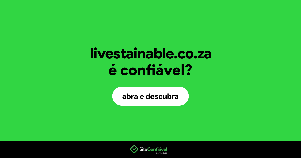 O site livestainable.co.za é confiável?