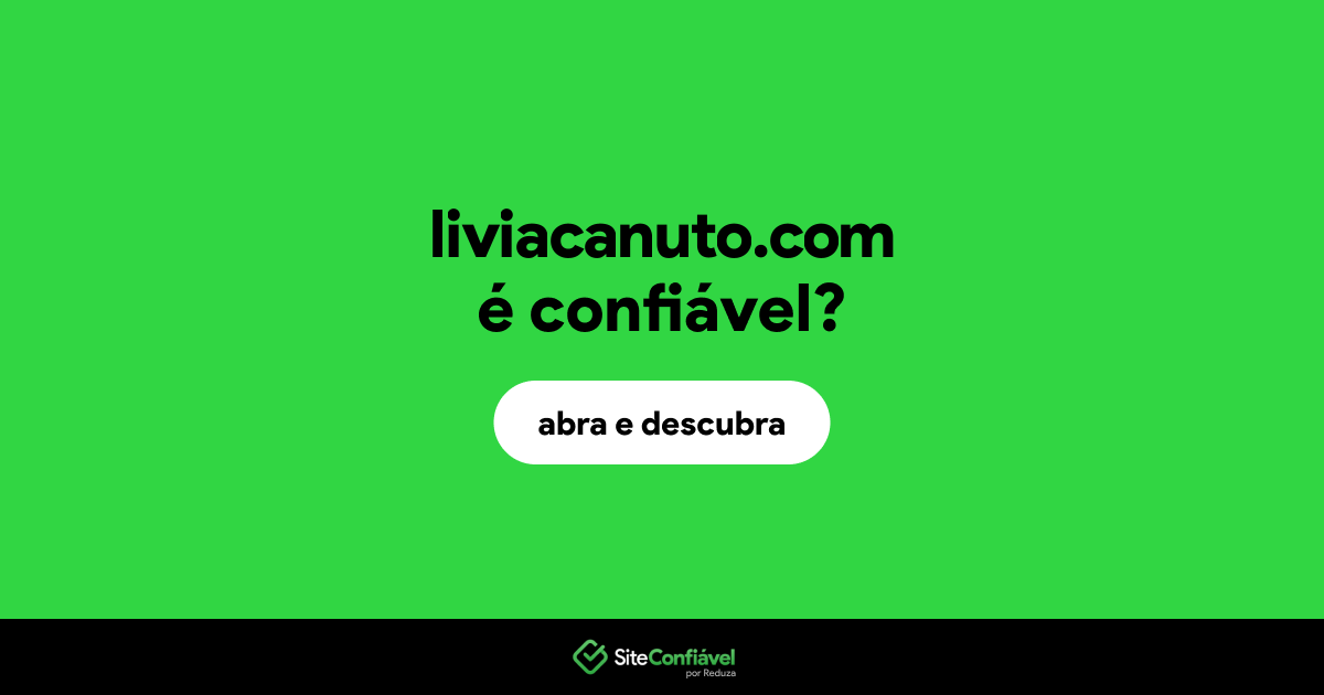 O site liviacanuto.com é confiável?