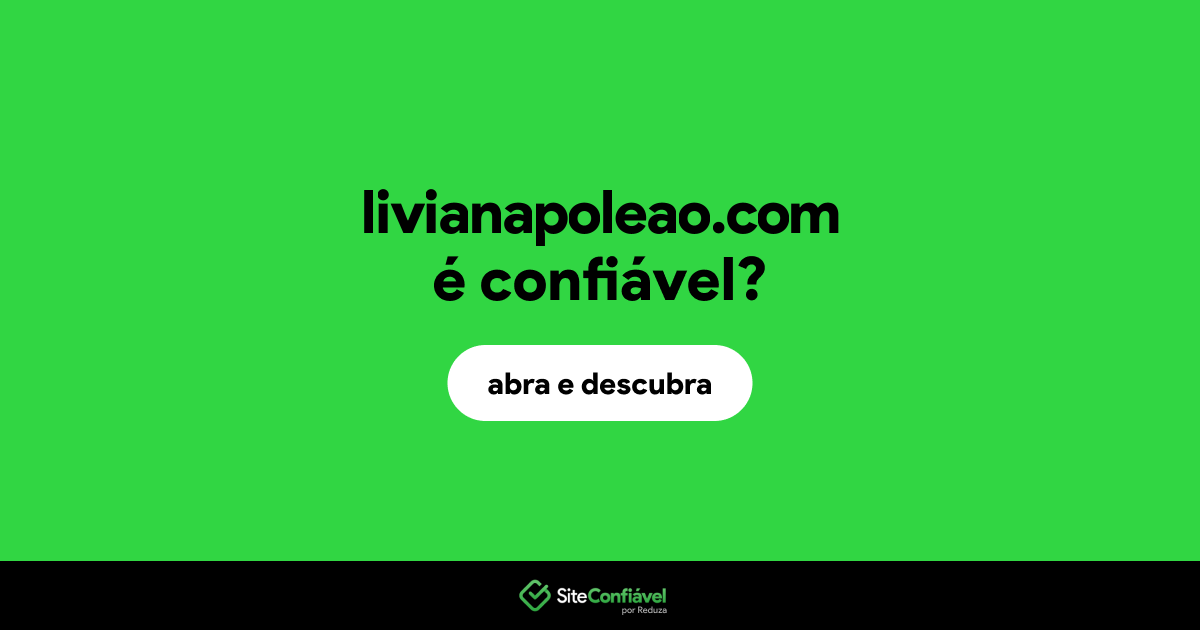 O site livianapoleao.com é confiável?
