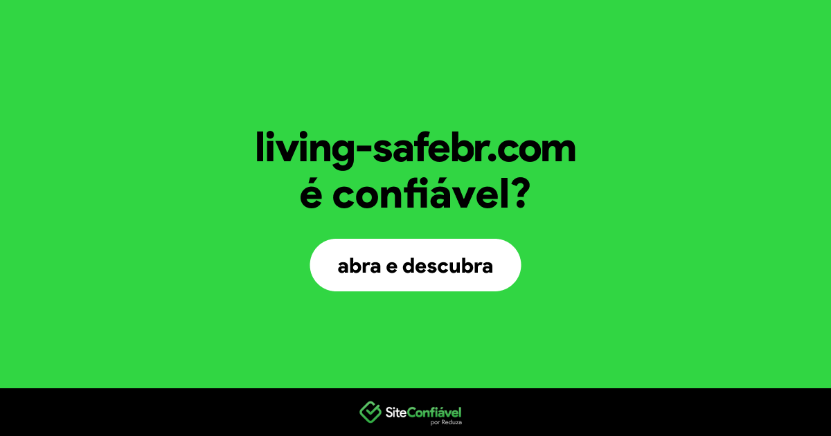 O site living-safebr.com é confiável?