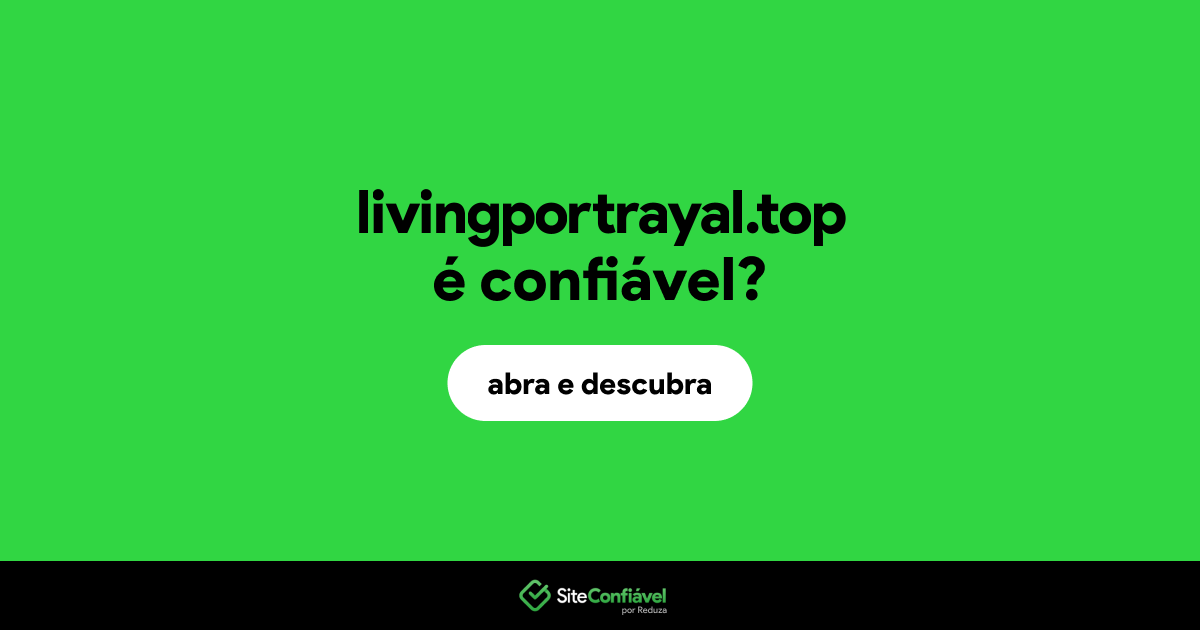 O site livingportrayal.top é confiável?