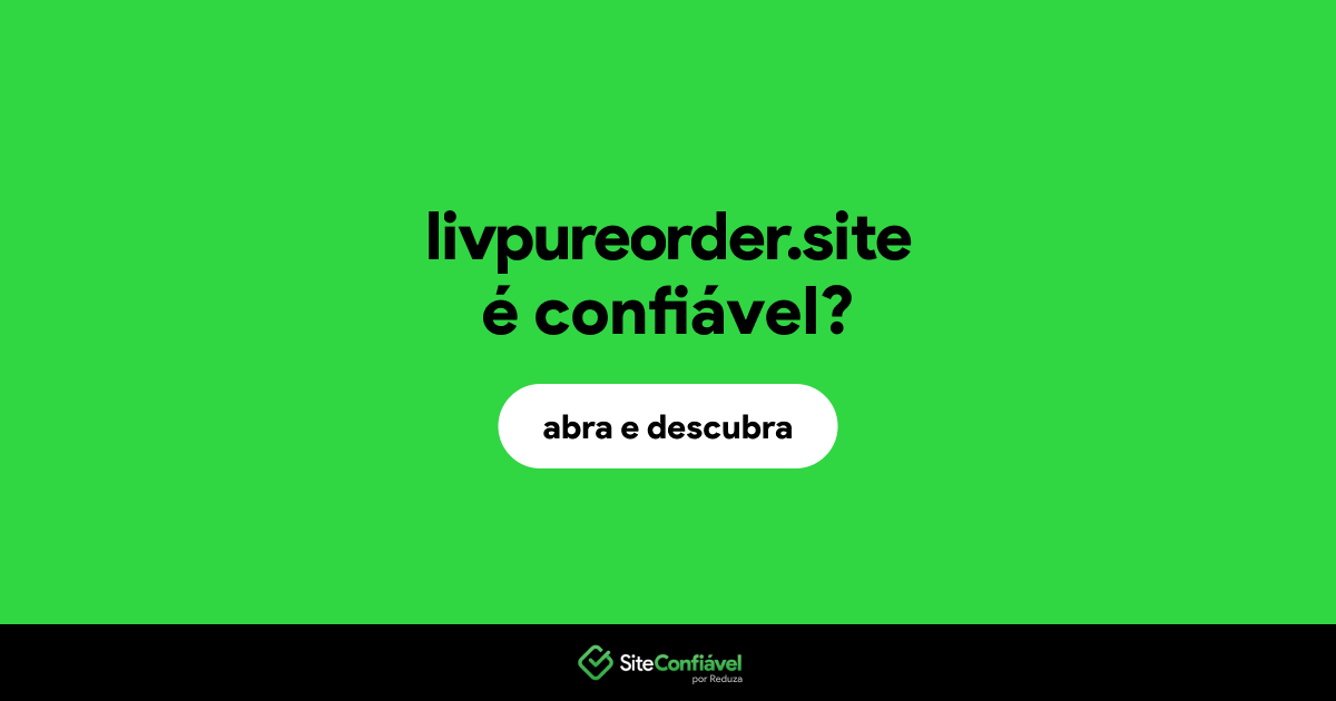 O site livpureorder.site é confiável?