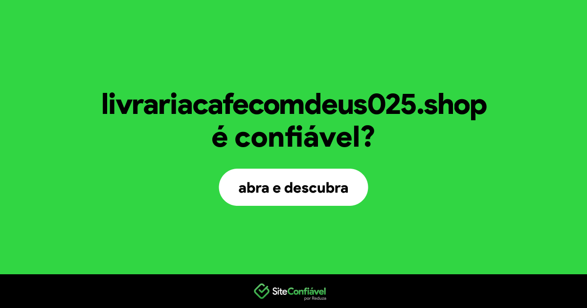 O site livrariacafecomdeus025.shop é confiável?