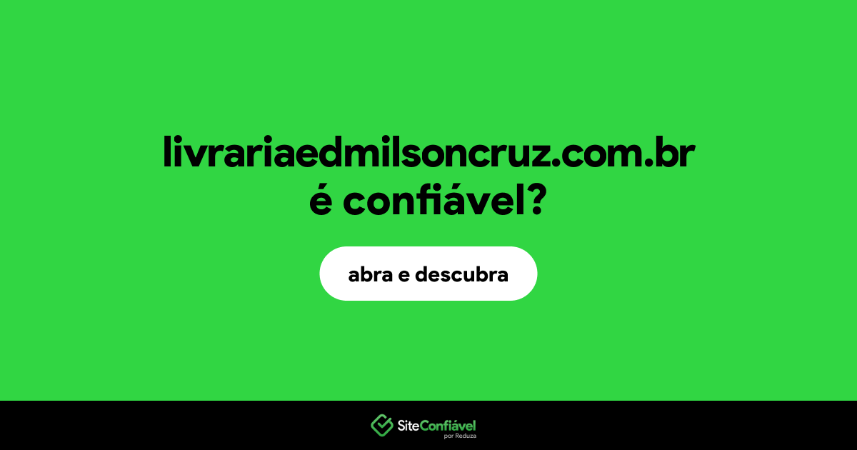 O site livrariaedmilsoncruz.com.br é confiável?