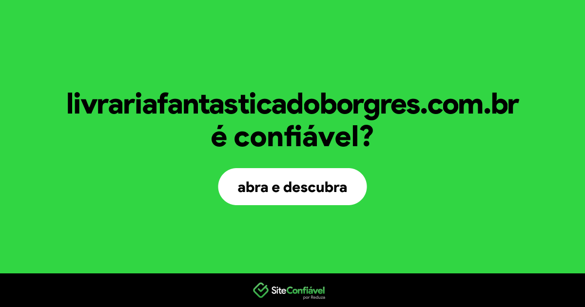 O site livrariafantasticadoborgres.com.br é confiável?