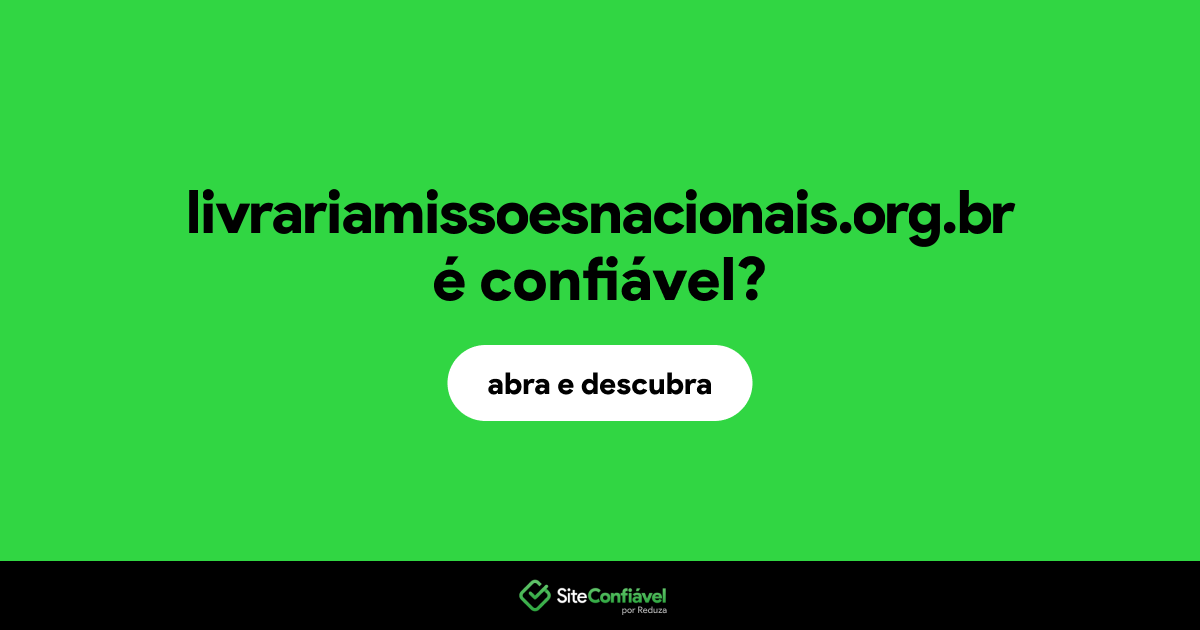 O site livrariamissoesnacionais.org.br é confiável?