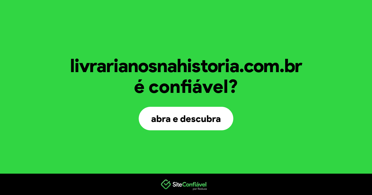 O site livrarianosnahistoria.com.br é confiável?