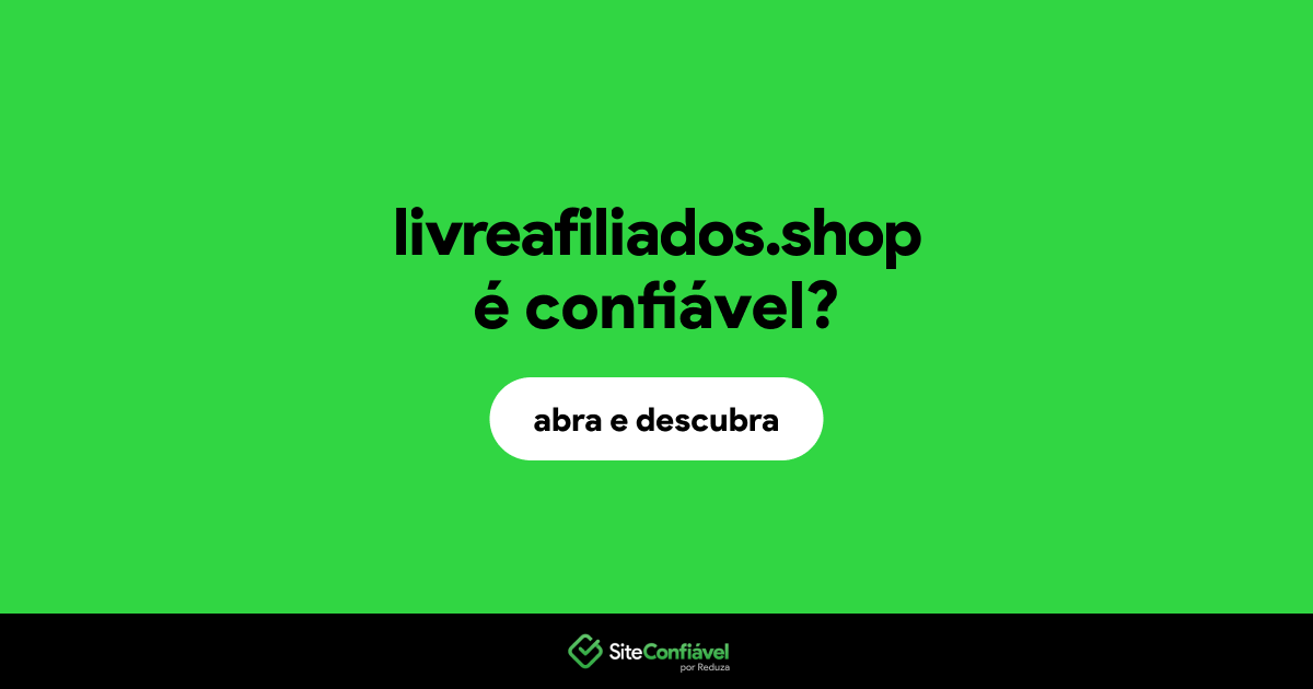 O site livreafiliados.shop é confiável?