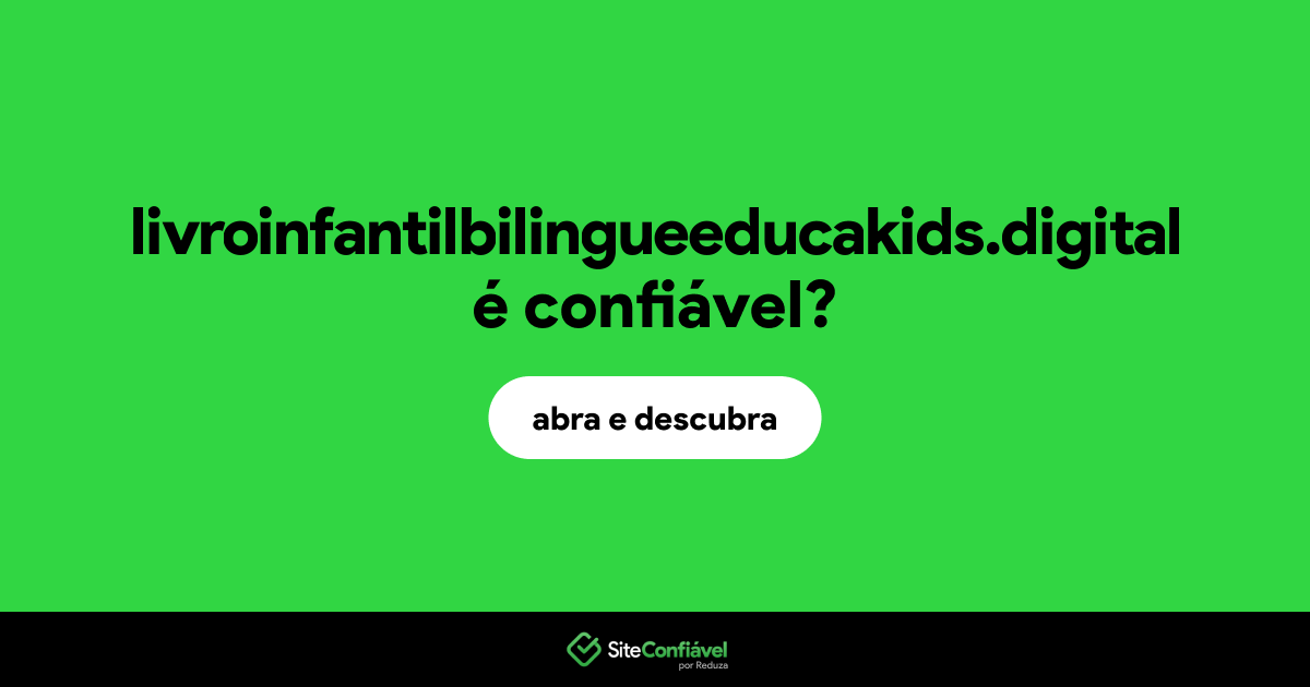 O site livroinfantilbilingueeducakids.digital é confiável?