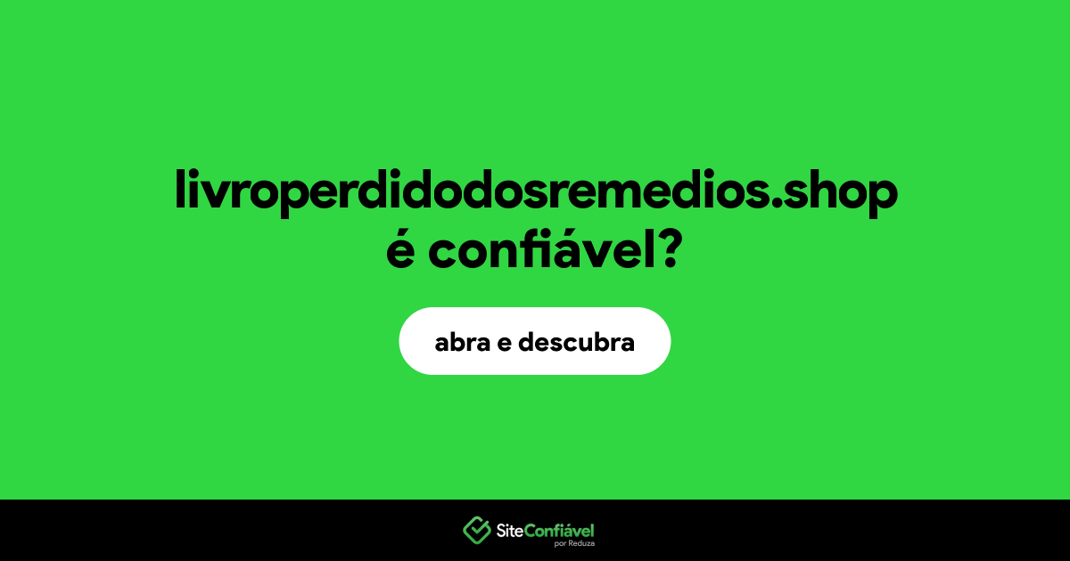 O site livroperdidodosremedios.shop é confiável?