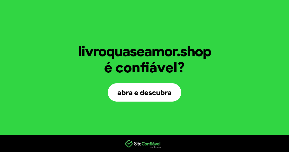 O site livroquaseamor.shop é confiável?