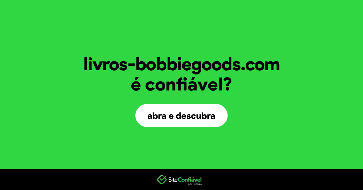 O site livros-bobbiegoods.com é confiável?
