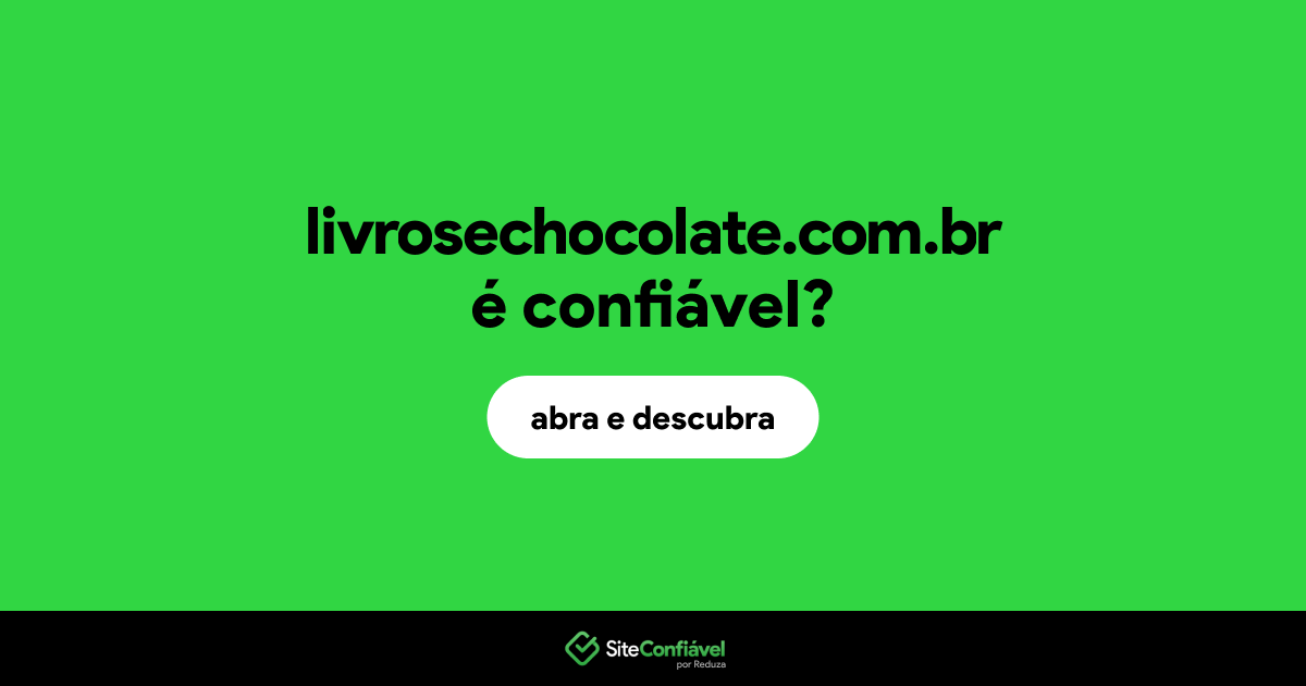 O site livrosechocolate.com.br é confiável?