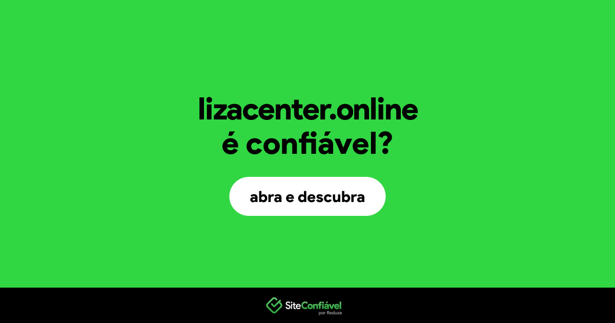 O site lizacenter.online é confiável?