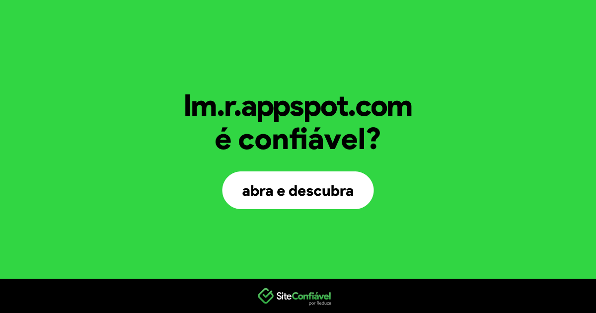 O site lm.r.appspot.com é confiável?