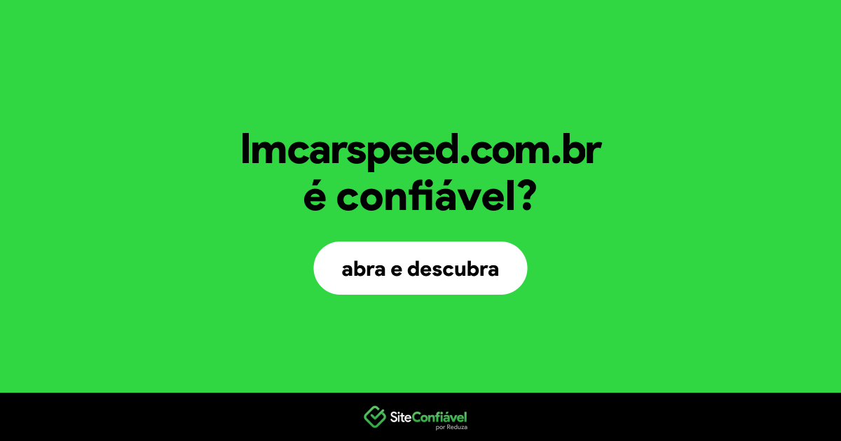 O site lmcarspeed.com.br é confiável?