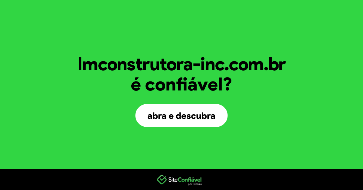 O site lmconstrutora-inc.com.br é confiável?