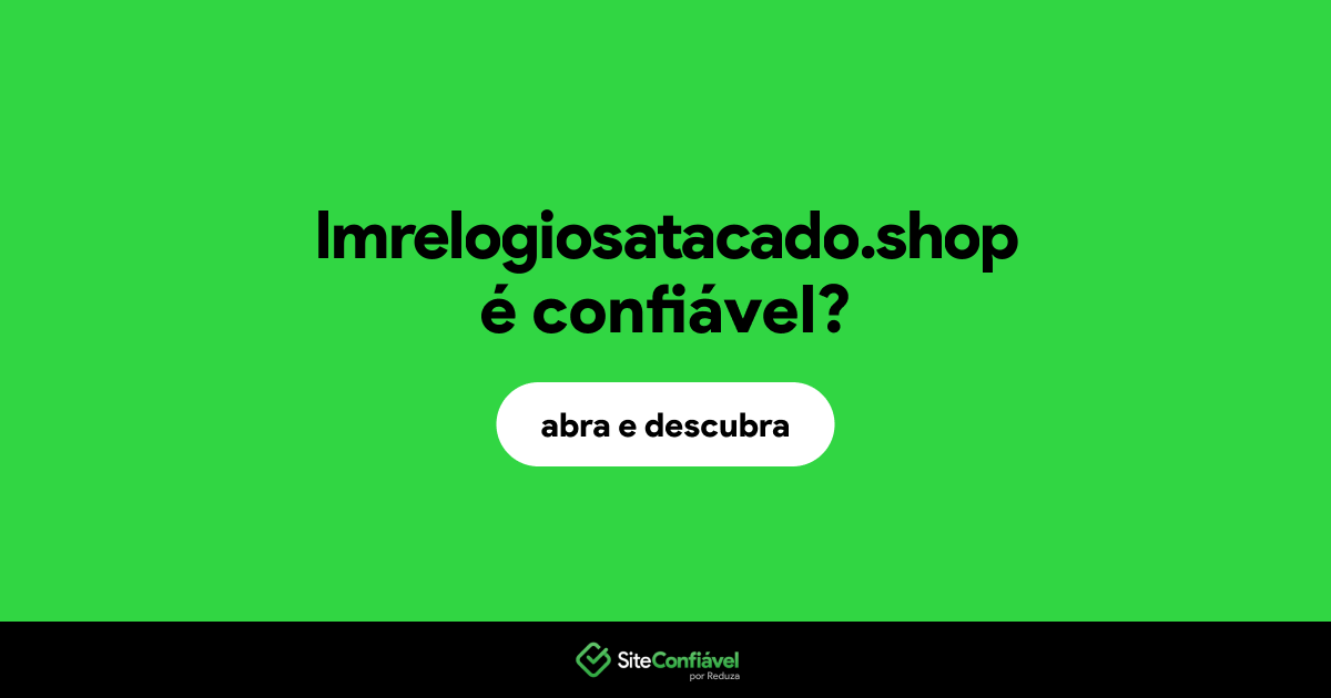 O site lmrelogiosatacado.shop é confiável?