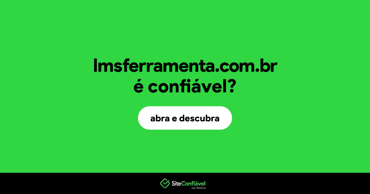 O site lmsferramenta.com.br é confiável?