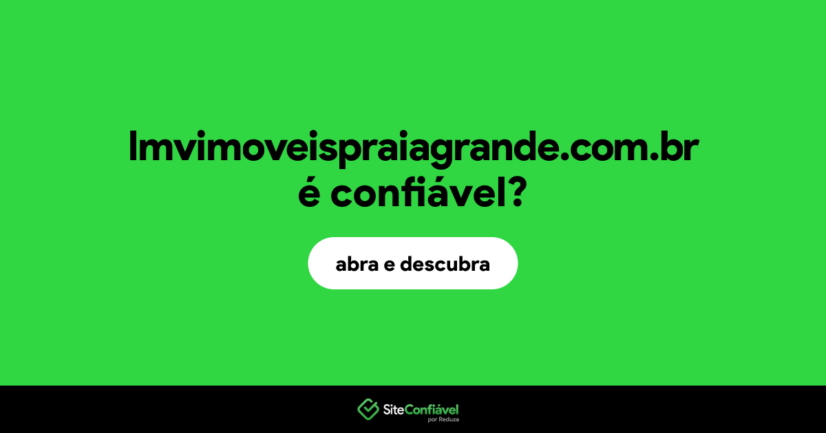 O site lmvimoveispraiagrande.com.br é confiável?
