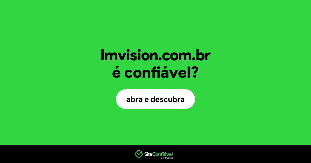 O site lmvision.com.br é confiável?