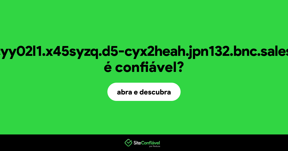 O site ln85z7iqqcyy02l1.x45syzq.d5-cyx2heah.jpn132.bnc.salesforce.com é confiável?