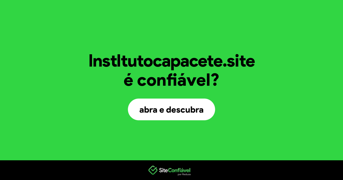 O site lnstltutocapacete.site é confiável?